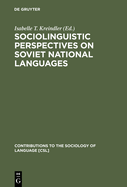 Sociolinguistic Perspectives on Soviet National Languages: Their Past, Present and Future