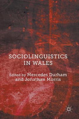 Sociolinguistics in Wales - Durham, Mercedes (Editor), and Father Jonathan Morris (Editor)