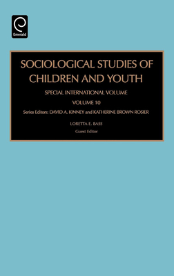 Sociological Studies of Children and Youth: Special International Volume - Bass, Loretta E (Editor), and Kinney, David A (Editor), and Rosier, Katherine Brown (Editor)