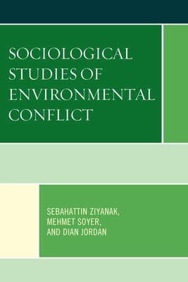 Sociological Studies of Environmental Conflict - Ziyanak, Sebahattin, and Soyer, Mehmet, and Jordan, Dian