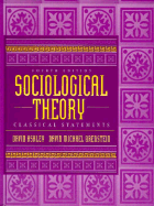 Sociological Theory: Classical Statements - Ashley, David, and Orenstein, David Michael