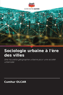 Sociologie urbaine ? l'?re des villes