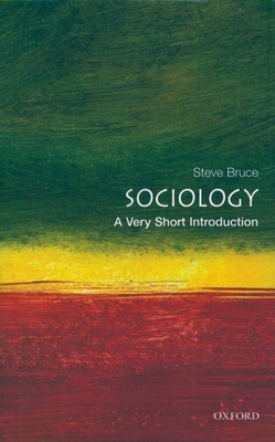 Sociology: A Very Short Introduction - Bruce, Steve, Professor