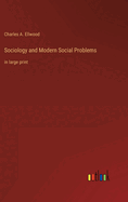 Sociology and Modern Social Problems: in large print