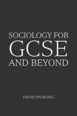 Sociology for GCSE and Beyond - Spurling, David