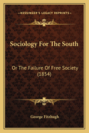 Sociology for the South: Or the Failure of Free Society (1854)