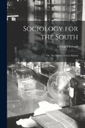 Sociology for the South: Or, The Failure of Free Society