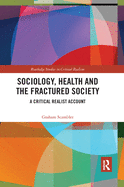 Sociology, Health and the Fractured Society: A Critical Realist Account