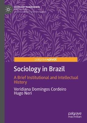 Sociology in Brazil: A Brief Institutional and Intellectual History - Domingos Cordeiro, Veridiana, and Neri, Hugo