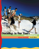 Sociology in Our Times: The Essentials - Kendall, Diana Elizabeth