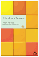 Sociology of Educating - Meighan, Roland, and Siraj-Blatchford, Iram, Professor