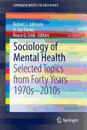 Sociology of Mental Health: Selected Topics from Forty Years 1970s-2010s