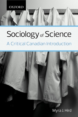 Sociology of Science: A Critical Canadian Introduction - Hird, Myra J.