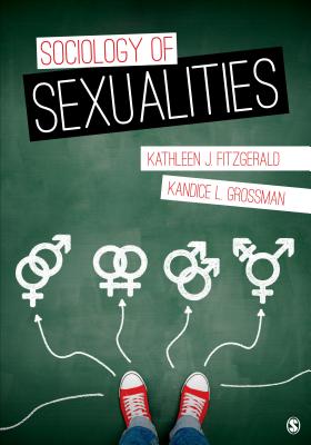 Sociology of Sexualities - Fitzgerald, Kathleen J J, and Grossman, Kandice L L