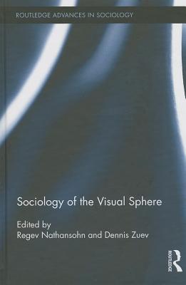 Sociology of the Visual Sphere - Nathansohn, Regev (Editor), and Zuev, Dennis (Editor)
