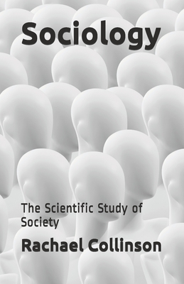 Sociology: The Scientific Study of Society - Bevoc, Louis, and Collinson, Rachael