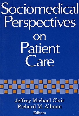 Sociomedical Perspectives-Pa - Clair, Jeffrey Michael (Editor), and Allman, Richard M (Editor)