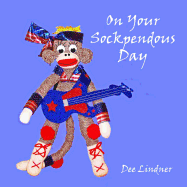 Sock Monkeys and You on Your Sockpendous Day