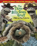 Sock Puppet Theatre Presents The Three Billy Goats Gruff: A Make & Play Production