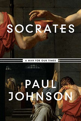 Socrates: A Man for Our Times - Johnson, Paul, Professor