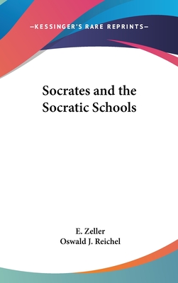 Socrates and the Socratic Schools - Zeller, E, Dr., and Reichel, Oswald J (Translated by)