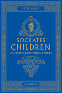 Socrates' Children: An Introduction to Philosophy from the 100 Greatest Philosophers: Volume I: Ancient Philosophers Volume 1