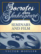 Socrates Does Shakespeare: Seminars and Film