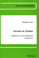 Socrates in October: Dialogues on Incondensable Complexity - Katz, Michael J