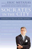 Socrates in the City: Conversations on "Life, God, and Other Small Topics"