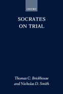 Socrates on Trial - Brickhouse, Thomas C., and Smith, Nicholas D.