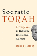 Socratic Torah: Non-Jews in Rabbinic Intellectual Culture
