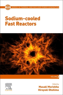 Sodium-Cooled Fast Reactors: Volume 3 - Morishita, Masaki (Editor), and Ohshima, Hiroyuki (Editor), and Koizumi, Yasuo (Editor)