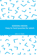 Sodoku Book: Easy to hard puzzles for adult.