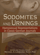 Sodomites and Urnings: Homosexual Representations in Classic German Journals