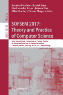 Sofsem 2017: Theory and Practice of Computer Science: 43rd International Conference on Current Trends in Theory and Practice of Computer Science, Limerick, Ireland, January 16-20, 2017, Proceedings