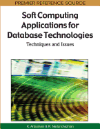 Soft Computing Applications for Database Technologies: Techniques and Issues