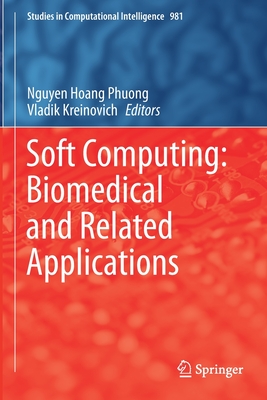 Soft Computing: Biomedical and Related Applications - Phuong, Nguyen Hoang (Editor), and Kreinovich, Vladik (Editor)