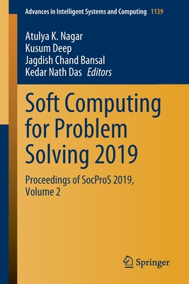 Soft Computing for Problem Solving 2019: Proceedings of Socpros 2019, Volume 2 - Nagar, Atulya K (Editor), and Deep, Kusum (Editor), and Bansal, Jagdish Chand (Editor)