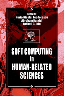 Soft-Computing in Human-Related Sciences - Fukuda, Toshio (Contributions by), and Teodorescu, Horia-Nicolai L (Editor), and Kandel, Abraham (Editor)