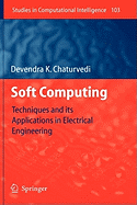 Soft Computing: Techniques and Its Applications in Electrical Engineering