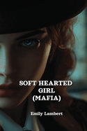 Soft Hearted Girl (Mafia)