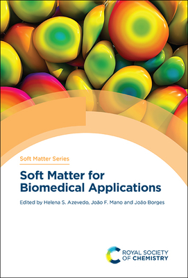 Soft Matter for Biomedical Applications - Azevedo, Helena S (Editor), and Mano, Joo F (Editor), and Borges, Joo (Editor)
