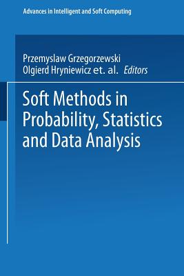 Soft Methods in Probability, Statistics and Data Analysis - Grzegorzewski, Przemyslaw (Editor), and Hryniewicz, Olgierd (Editor), and Gil, Maria A (Editor)