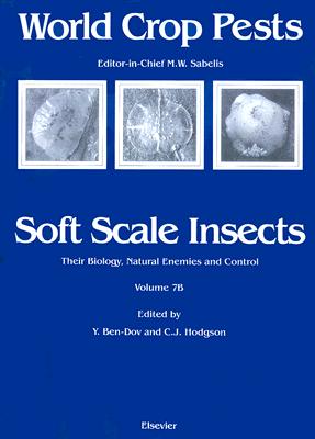 Soft Scale Insects: Volume 7b - Ben-Dov, Yair (Editor), and Hodgson, Chris J (Editor)