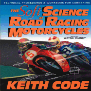 Soft Science of Roadracing Motorcycles: The Technical Procedures and Workbook for Roadracing Motorcycles