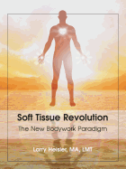 Soft Tissue Revolution: The New Bodywork Paradigm