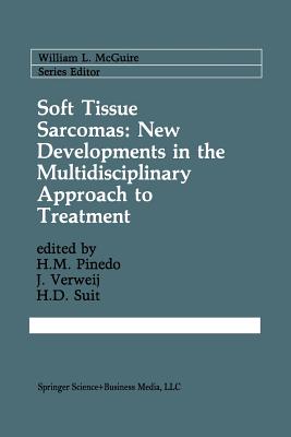 Soft Tissue Sarcomas: New Developments in the Multidisciplinary Approach to Treatment - Pinedo, H.M. (Editor), and Verweij, J. (Editor), and Suit, H.D. (Editor)