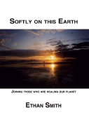 Softly on This Earth - Smith, Ethan