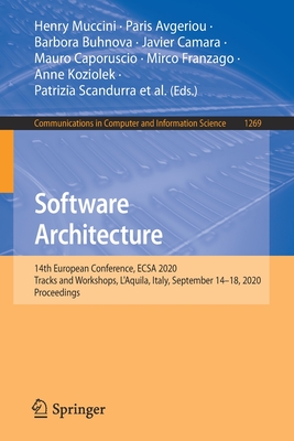 Software Architecture: 14th European Conference, Ecsa 2020 Tracks and Workshops, l'Aquila, Italy, September 14-18, 2020, Proceedings - Muccini, Henry (Editor), and Avgeriou, Paris (Editor), and Buhnova, Barbora (Editor)