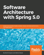 Software Architecture with Spring 5.0: Design and architect highly scalable, robust, and high-performance Java applications